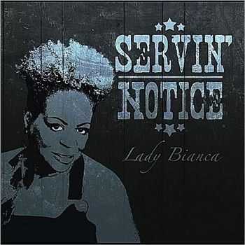 Lady Bianca - Servin' Notice (2012)