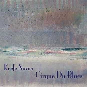 Keefe Novoa - Cirque Du Blues (2012)