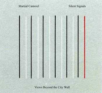 Martial Canterel / Silent Signals - Views Beyond The City Wall (2007)