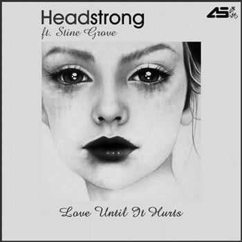 Headstrong feat Stine Grove - Love Until It Hurts (2012)