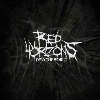 Red Horizons - Deny the World (Single) (2012)