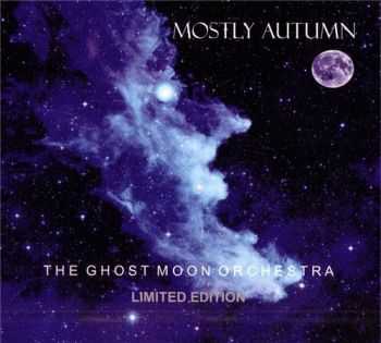 Mostly Autumn  -  The Ghost Moon Orchestra [2CD Limited Edition]  (2012)