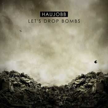 Haujobb - Let's Drop Bombs (EP) (2012)