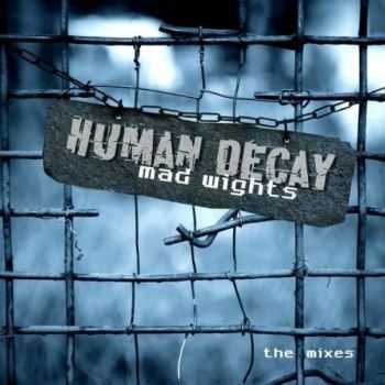 Human Decay  - Mad Wights - The Mixes [EP] (2012)