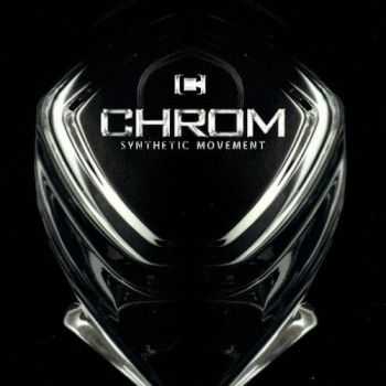 Chrom - Synthetic Movement (2012)