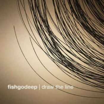 Fish Go Deep  Draw The Line (2012)