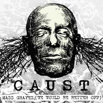 Caust - Mass Graves (We Would Be Better Off) (2012)