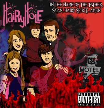 Hairy Hole - In The Name Of The Father, Satan, Hairy Spirit... Amen (2010)