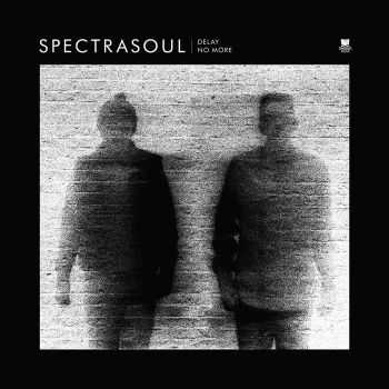 Spectrasoul - Delay No More (Deluxe Digital) (2012)