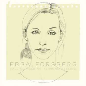 Ebba Forsberg - Falling Folding Flipping Feeling (2011) HQ