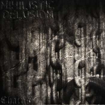 Nihilistic Delusion - Chains (2012)