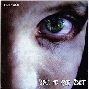 Flip Out  - Prati Me Kroz &#381;ivot (2002)