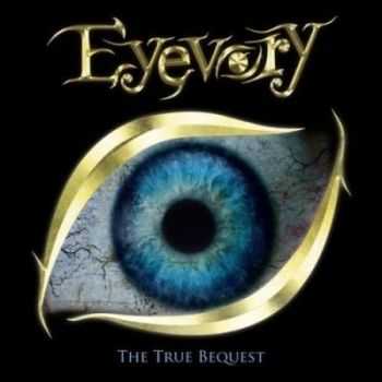 Eyevory - The True Bequest [EP] (2012)