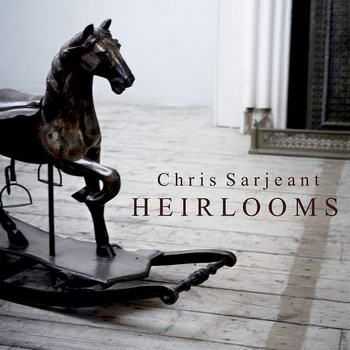 Chris Sarjeant - Heirlooms (2012)