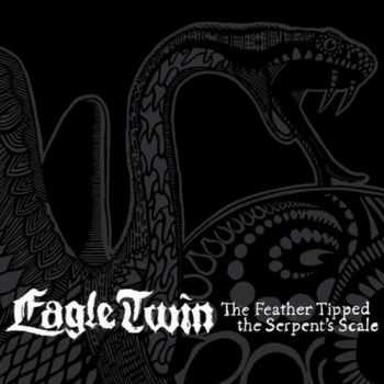 Eagle Twin - The Feather Tipped The Serpent's Scale  (2012)