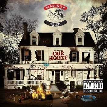 Slaughterhouse - Welcome To: Our House (Deluxe Edition) (2012) Slaughterhouse - Welcome To: Our House (Deluxe Edition) (2012)