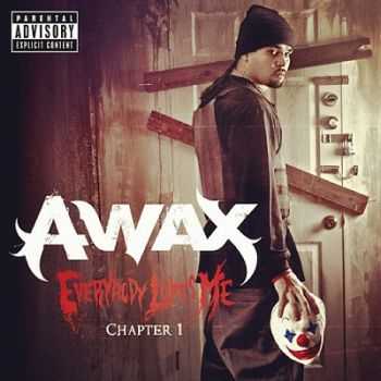 A-Wax - Everybody Loves Me: Chapter 1 (2012)