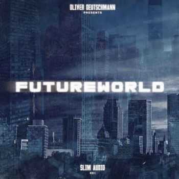 VA - Oliver Deutschmann Presents Futureworld (2012)