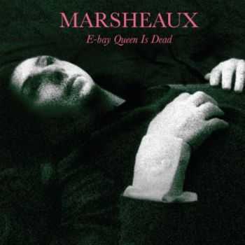 Marsheaux - E-Bay Queen Is Dead (2012)