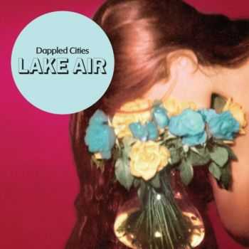 Dappled Cities - Lake Air (2012)