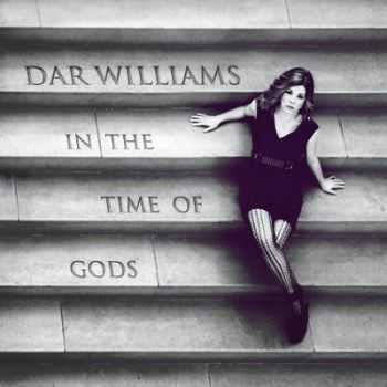 Dar Williams - In The Time Of Gods (2012) FLAC