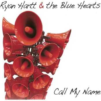 Ryan Hartt & The Blue Hearts - Call My Name (2012) FLAC