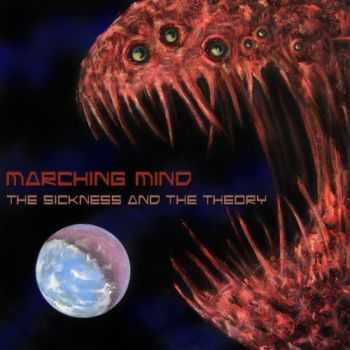 Marching Mind - The Sickness And The Theory (2012)