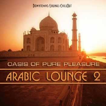 Arabic Lounge 2. Oasis Of Pure Pleasure (2012)