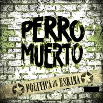 Perro Muerto - Politica de Eskina (2012)