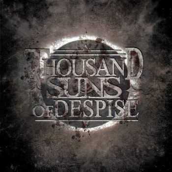 Thousand Suns Of Despise - Thousand Suns Of Despise [EP] (2012)