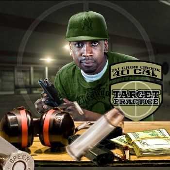 40 Cal – Target Practice (Official Mixtape) (2012) 40 Cal – Target Practice (Official Mixtape) (2012)