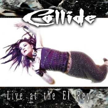 Collide - Live At The El Rey (2005)