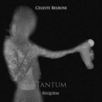 Celeste Belrose - Tantum ~Requiem~ (2012)