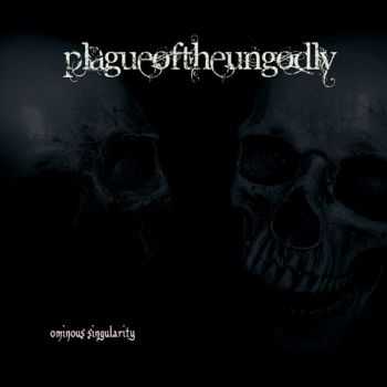 Plague Of The Ungodly - Ominous Singularity (2012) Plague Of The Ungodly - Ominous Singularity (2012)