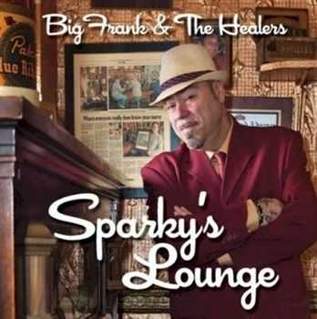 Big Frank & The Healers - Sparky's Lounge (2012)