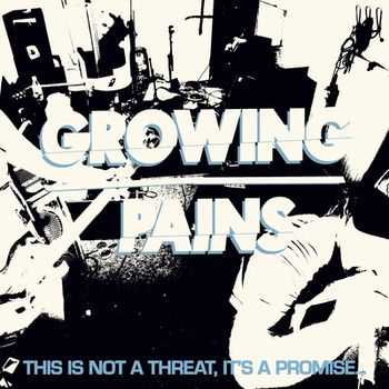 Growing Pains - This Is Not A Threat, It's A Promise (2012)