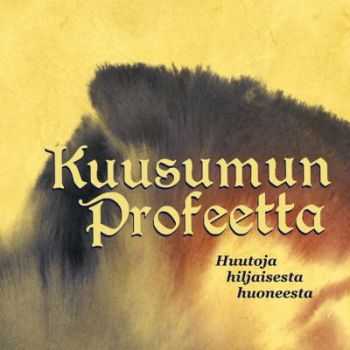 Kuusumun Profeetta - Huutoja Hiljaisesta Huoneesta (2012)