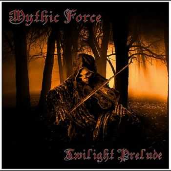 Mythic Force  - Twilight Prelude  (2012)