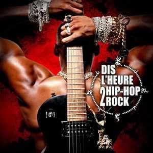 VA - Dis L'Heure 2 Hip-Hop Rock (2006)