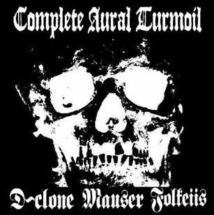 D-Clone/ Mauser/ Folkeiis - Complete Aural Turmoil (2012)