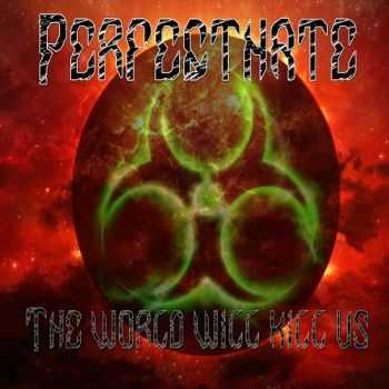 PerfectHate - The World Will Kill Us (2012)