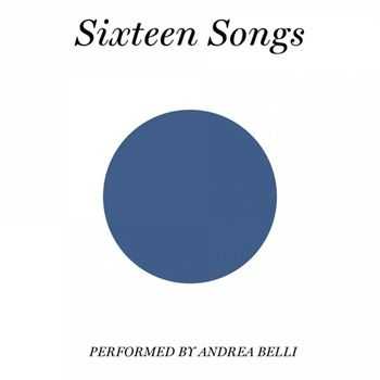 Andrea Belli - Sixteen Songs (2012)