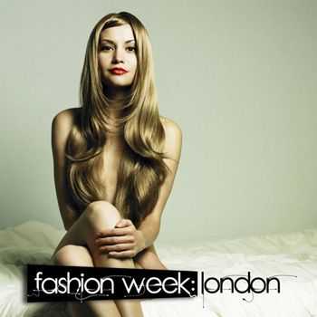 Fashion Week - London A Journey Into Glamourous Deep House (2012)