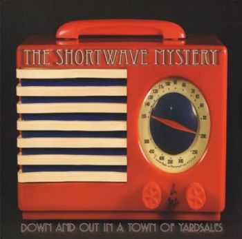 The Shortwave Mystery - Down And Out In A Town Of Yardsales (2010)