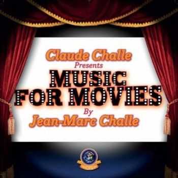 VA - Claude Challe Presents Music For Movies (By Jean-Marc Challe) (2011)