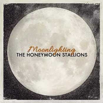 The Honeymoon Stallions - Moonlighting (2012)