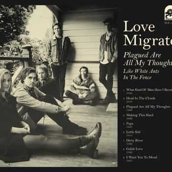 Love Migrate - Plagued Are All My Thoughts, Like White Ants in The Fence (2012)