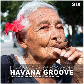 Havana Groove, Vol. 6 - The Latin Cuban & Brazilian Flavour (2012)