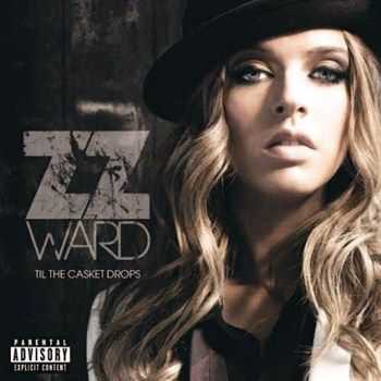 ZZ Ward - Til The Casket Drops (2012)