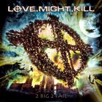 Love.Might.Kill - 2 Big 2 Fail (2012) Love.Might.Kill - 2 Big 2 Fail (2012)